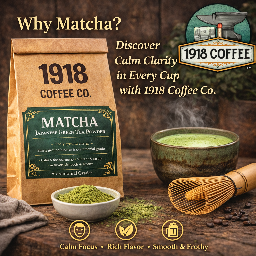 Why Matcha? Discover Calm Clarity in Every Cup with 1918 Coffee Co.
