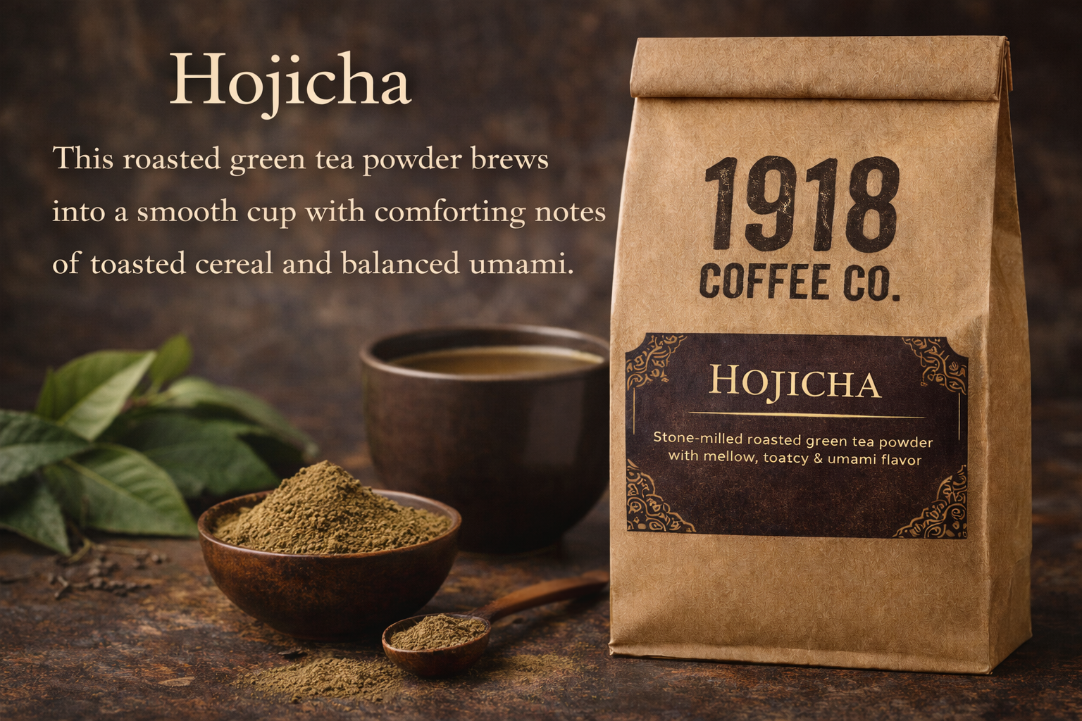 1918 Coffee Co.’s Hojicha roasted green tea powder in a kraft pouch beside a warm ceramic cup and wooden bowls of powder and tea leaves.